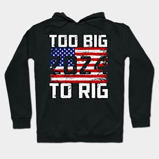 Too Big To Rig 2024 Election Hoodie